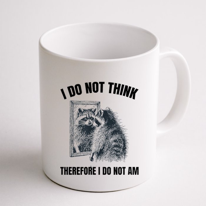 I Do Not Think Therefore I Do Not Am Raccoon Philosopher Mug