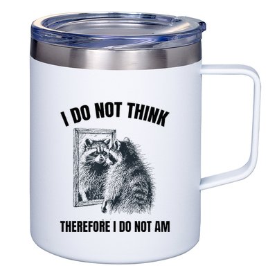 I Do Not Think Therefore I Do Not Am Raccoon Philosopher 12oz Stainless Steel Coffee Mug