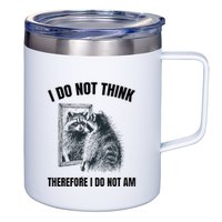 I Do Not Think Therefore I Do Not Am Raccoon Philosopher 12oz Stainless Steel Coffee Mug