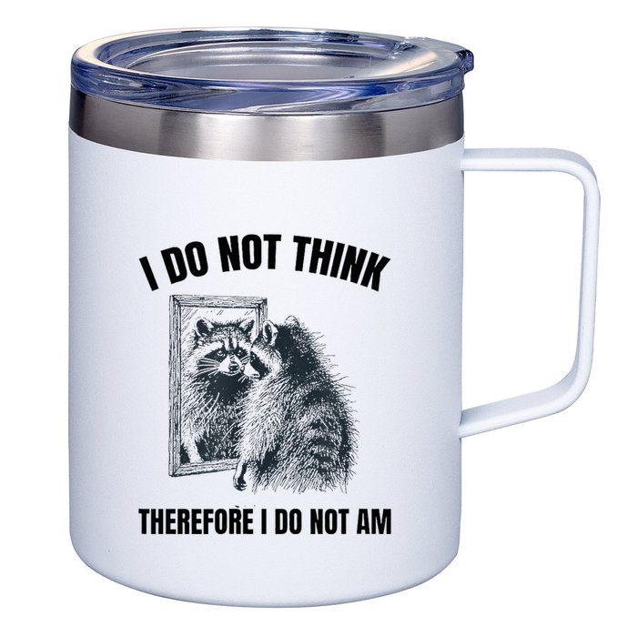 I Do Not Think Therefore I Do Not Am Raccoon Philosopher 12oz Stainless Steel Coffee Mug