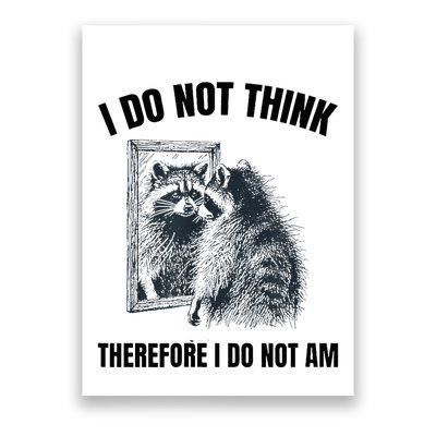 I Do Not Think Therefore I Do Not Am Raccoon Philosopher Poster