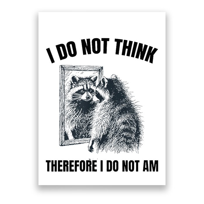 I Do Not Think Therefore I Do Not Am Raccoon Philosopher Poster