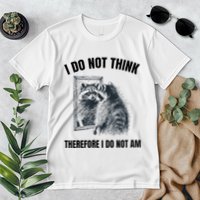I Do Not Think Therefore I Do Not Am Raccoon Philosopher Premium T-Shirt