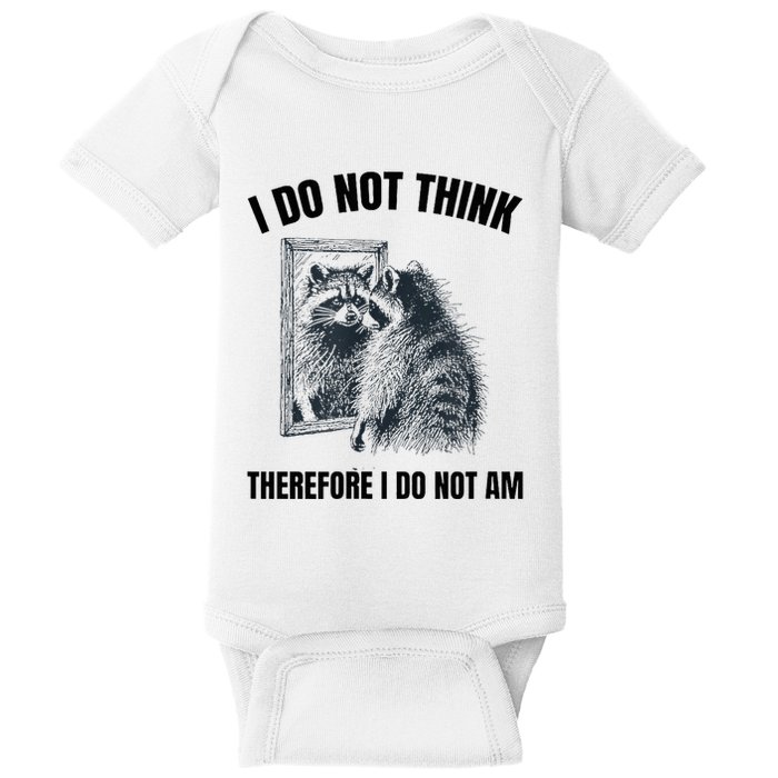 I Do Not Think Therefore I Do Not Am Raccoon Philosopher Baby Bodysuit