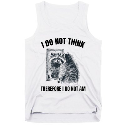 I Do Not Think Therefore I Do Not Am Raccoon Philosopher Tank Top