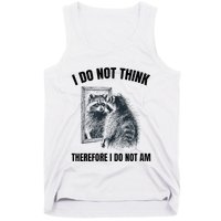 I Do Not Think Therefore I Do Not Am Raccoon Philosopher Tank Top