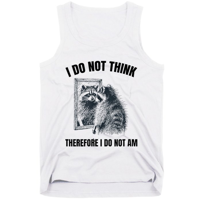 I Do Not Think Therefore I Do Not Am Raccoon Philosopher Tank Top