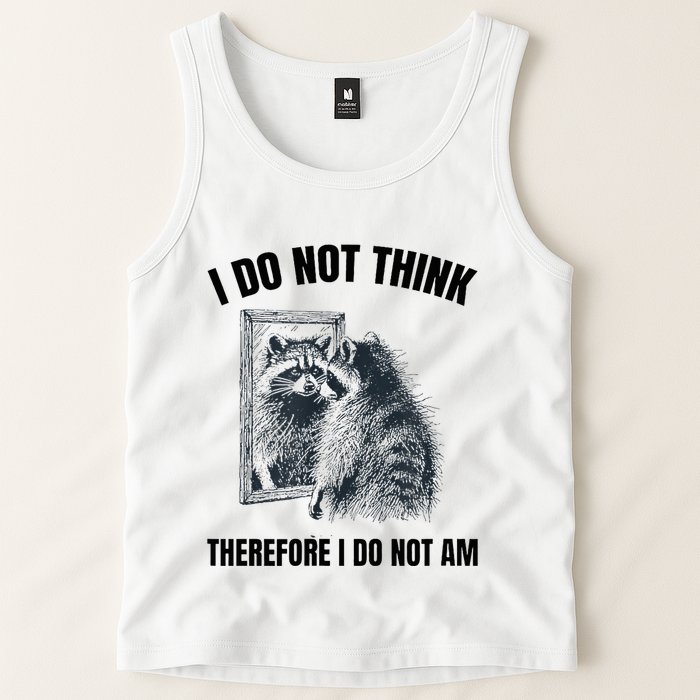 I Do Not Think Therefore I Do Not Am Raccoon Philosopher Tank Top