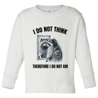 I Do Not Think Therefore I Do Not Am Raccoon Philosopher Toddler Long Sleeve Shirt