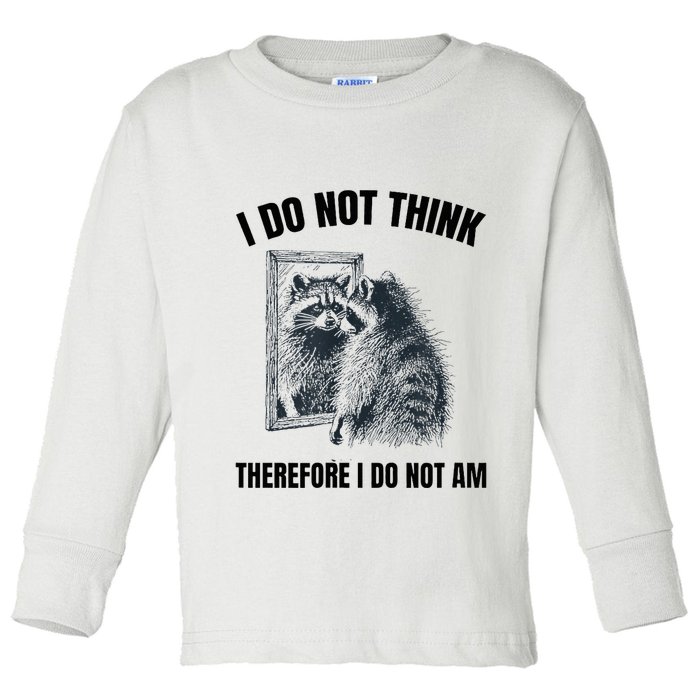 I Do Not Think Therefore I Do Not Am Raccoon Philosopher Toddler Long Sleeve Shirt