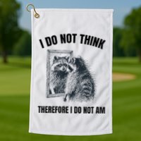 I Do Not Think Therefore I Do Not Am Raccoon Philosopher Golf Towel
