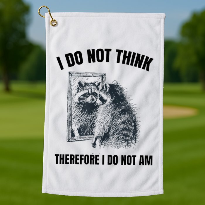 I Do Not Think Therefore I Do Not Am Raccoon Philosopher Golf Towel