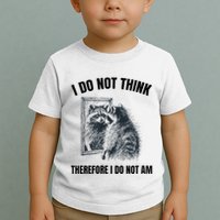 I Do Not Think Therefore I Do Not Am Raccoon Philosopher Toddler T-Shirt