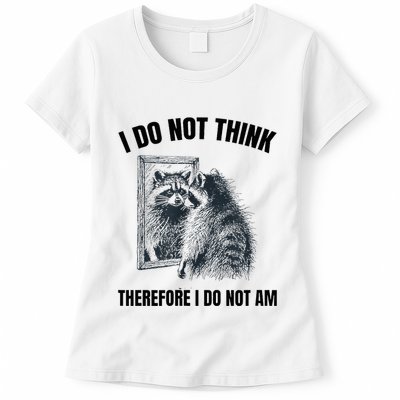 I Do Not Think Therefore I Do Not Am Raccoon Philosopher Womens T-Shirt