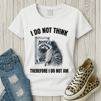 I Do Not Think Therefore I Do Not Am Raccoon Philosopher Womens T-Shirt
