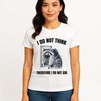 I Do Not Think Therefore I Do Not Am Raccoon Philosopher Womens T-Shirt