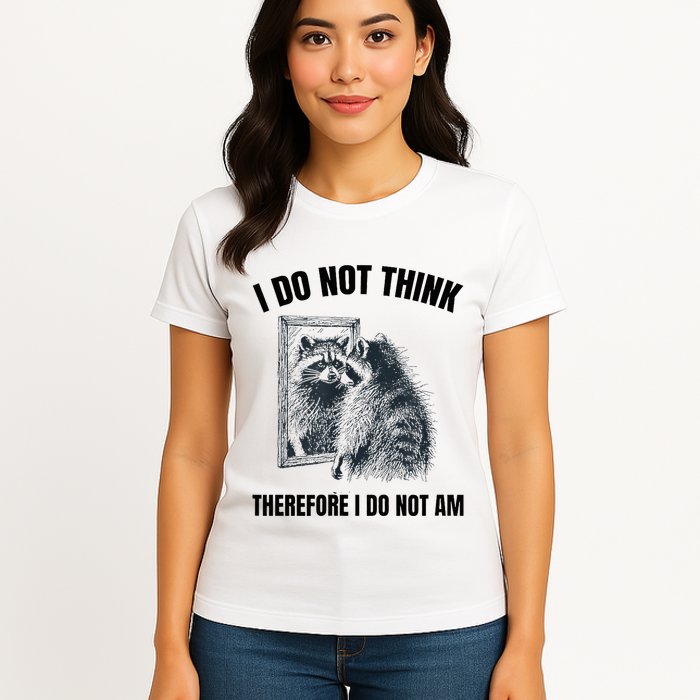 I Do Not Think Therefore I Do Not Am Raccoon Philosopher Womens T-Shirt