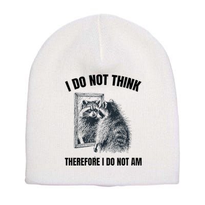 I Do Not Think Therefore I Do Not Am Raccoon Philosopher Short Acrylic Beanie