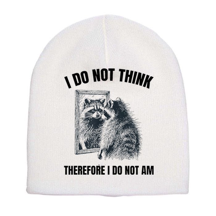 I Do Not Think Therefore I Do Not Am Raccoon Philosopher Short Acrylic Beanie