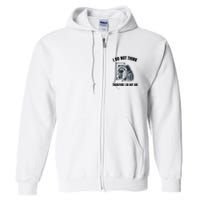 I Do Not Think Therefore I Do Not Am Raccoon Philosopher Full Zip Hoodie