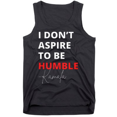 I Do Not Aspire To Be Humble Kamalaharris Eletion 2024 Tank Top