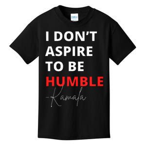 I Do Not Aspire To Be Humble Kamalaharris Eletion 2024 Kids T-Shirt