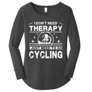 I DonT Need Therapy. I Just Need To Go Cycling Women's Perfect Tri Tunic Long Sleeve Shirt