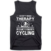 I DonT Need Therapy. I Just Need To Go Cycling Tank Top