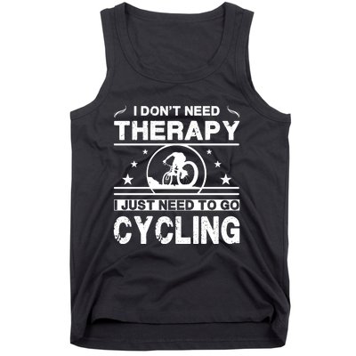 I DonT Need Therapy. I Just Need To Go Cycling Tank Top