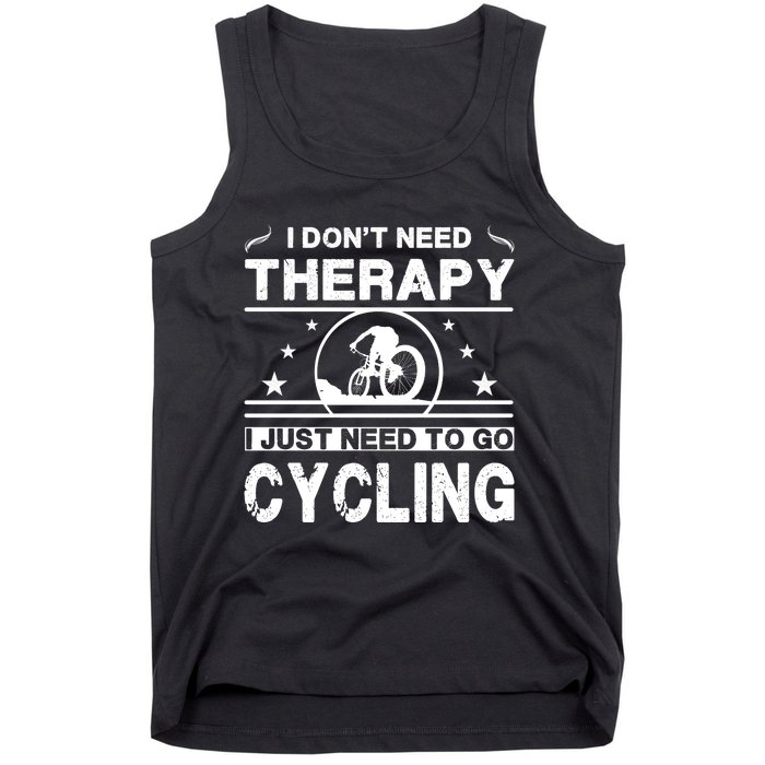 I DonT Need Therapy. I Just Need To Go Cycling Tank Top