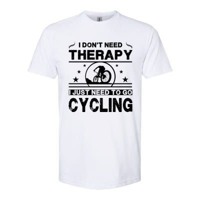 I DonT Need Therapy. I Just Need To Go Cycling Softstyle CVC T-Shirt