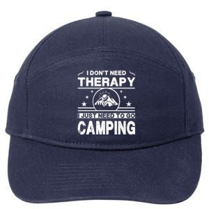 I DonT Need Therapy. I Just Need To Go Camping 7-Panel Snapback Hat