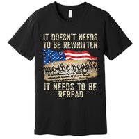 It Doesnt Need To Be Rewritten Constitution Flag Usa Premium T-Shirt