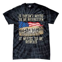 It Doesnt Need To Be Rewritten Constitution Flag Usa Tie-Dye T-Shirt