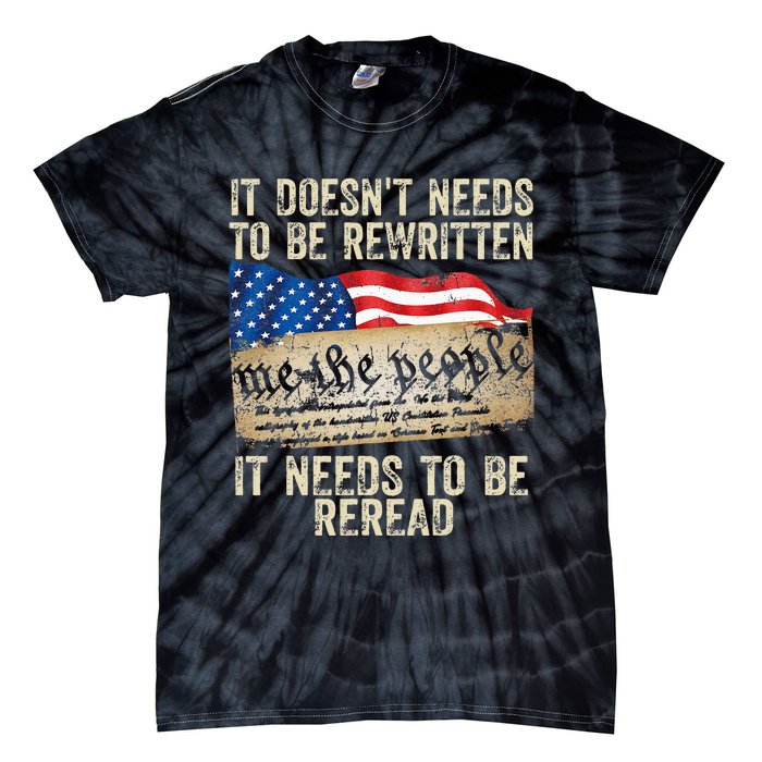 It Doesnt Need To Be Rewritten Constitution Flag Usa Tie-Dye T-Shirt