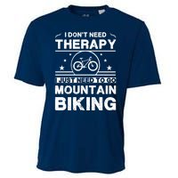 I DonT Need Therapy. I Just Need To Go Mountain Biking Cooling Performance Crew T-Shirt