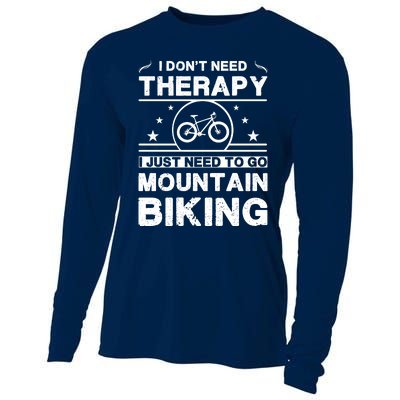 I DonT Need Therapy. I Just Need To Go Mountain Biking Cooling Performance Long Sleeve Crew