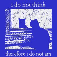 I Do Not Think Therefore I Do Not Am Cat Mousepad