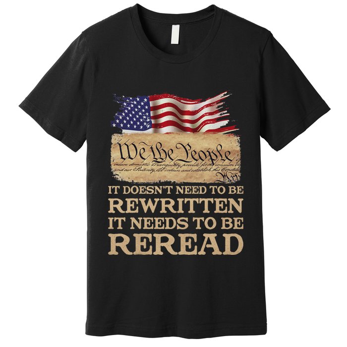 It DoesnT Need To Be Rewritten It Needs To Be Reread Premium T-Shirt