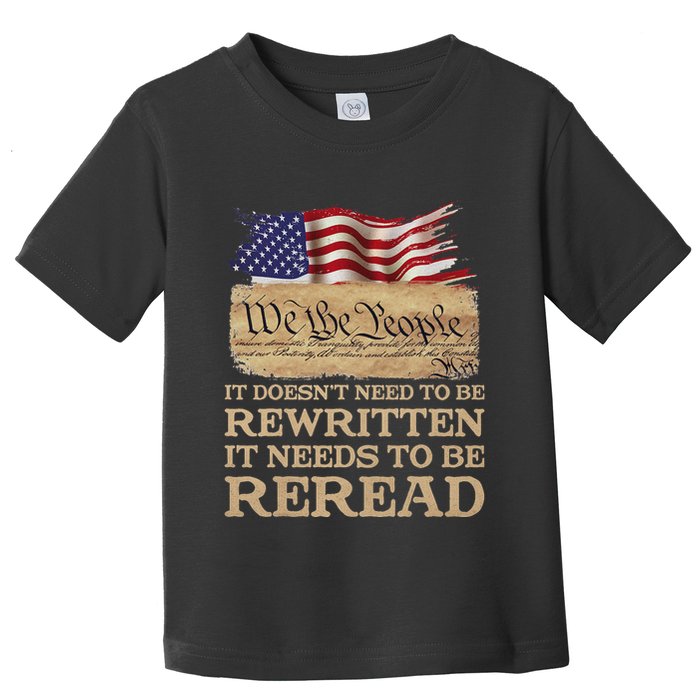 It DoesnT Need To Be Rewritten It Needs To Be Reread Toddler T-Shirt
