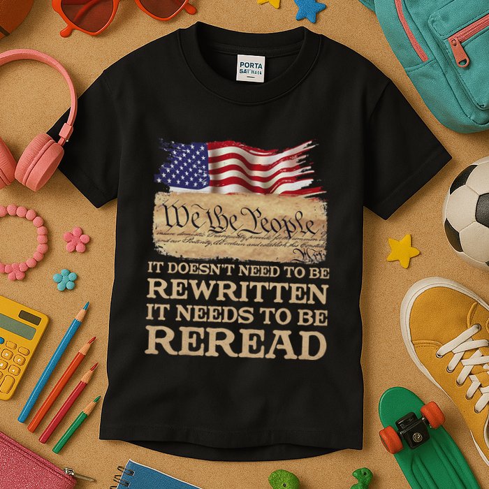 It DoesnT Need To Be Rewritten It Needs To Be Reread Kids T-Shirt