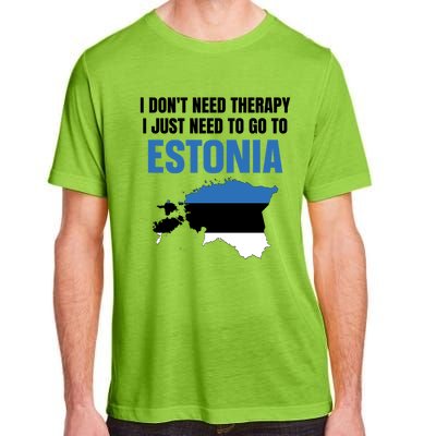 I Dont Need Therapy I Just Need To Go To Estonia Gift Adult ChromaSoft Performance T-Shirt