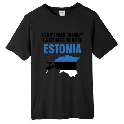 I Dont Need Therapy I Just Need To Go To Estonia Gift Tall Fusion ChromaSoft Performance T-Shirt