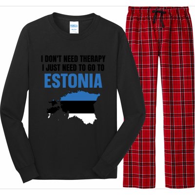 I Dont Need Therapy I Just Need To Go To Estonia Gift Long Sleeve Pajama Set