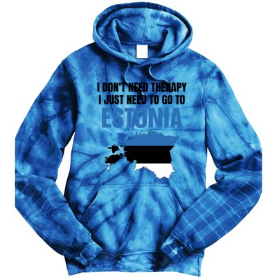 I Dont Need Therapy I Just Need To Go To Estonia Gift Tie Dye Hoodie