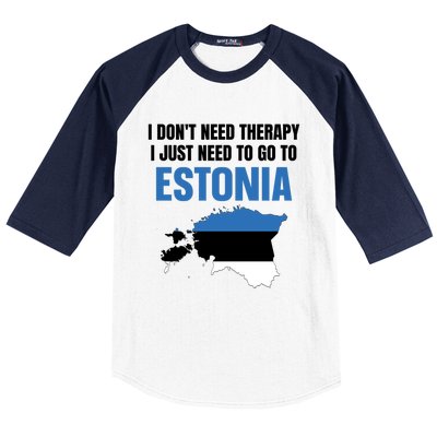 I Dont Need Therapy I Just Need To Go To Estonia Gift Baseball Sleeve Shirt