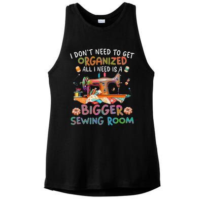 I DonT Need To Get Organized All I Need Is A Bigger Sewing Ladies PosiCharge Tri-Blend Wicking Tank