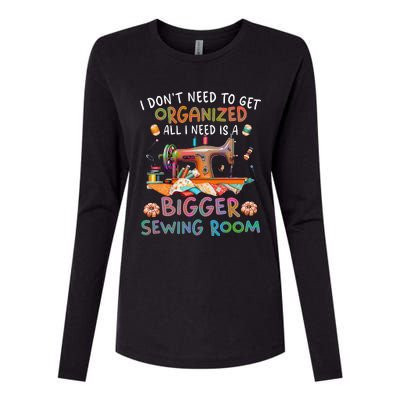 I DonT Need To Get Organized All I Need Is A Bigger Sewing Womens Cotton Relaxed Long Sleeve T-Shirt