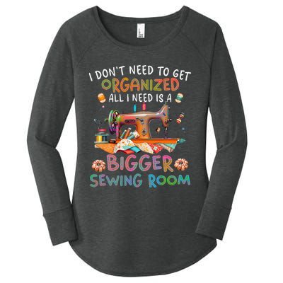 I DonT Need To Get Organized All I Need Is A Bigger Sewing Women's Perfect Tri Tunic Long Sleeve Shirt