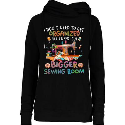 I DonT Need To Get Organized All I Need Is A Bigger Sewing Womens Funnel Neck Pullover Hood